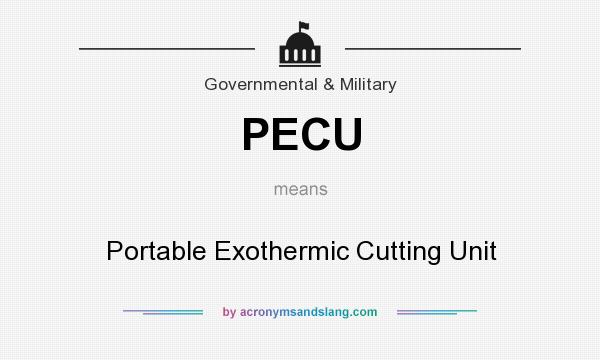 What does PECU mean? It stands for Portable Exothermic Cutting Unit