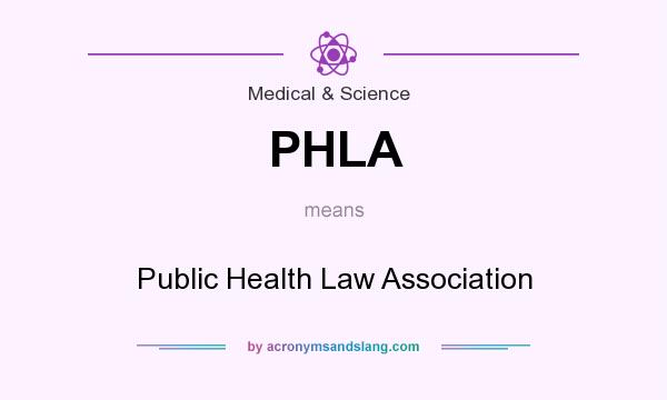 What does PHLA mean? It stands for Public Health Law Association