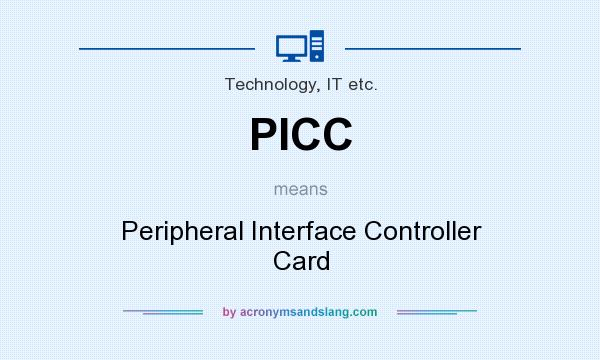 What does PICC mean? It stands for Peripheral Interface Controller Card