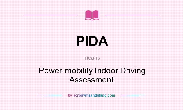 What does PIDA mean? It stands for Power-mobility Indoor Driving Assessment