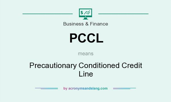What does PCCL mean? It stands for Precautionary Conditioned Credit Line