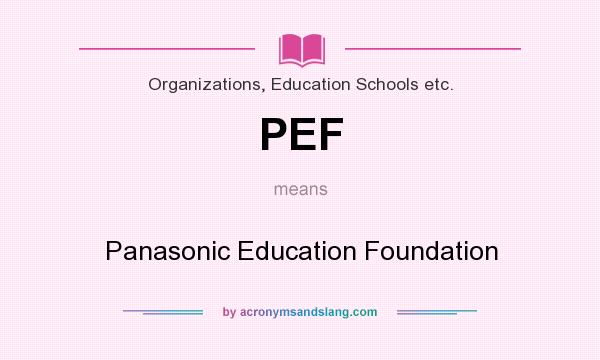 What does PEF mean? It stands for Panasonic Education Foundation