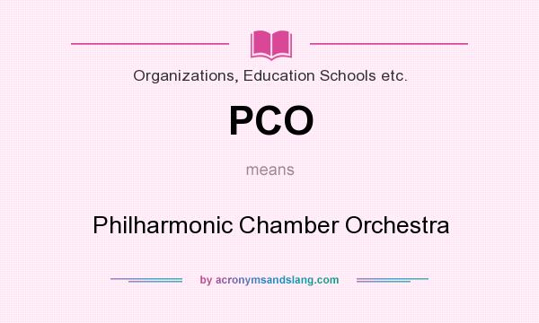 What does PCO mean? It stands for Philharmonic Chamber Orchestra