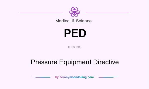 What does PED mean? It stands for Pressure Equipment Directive