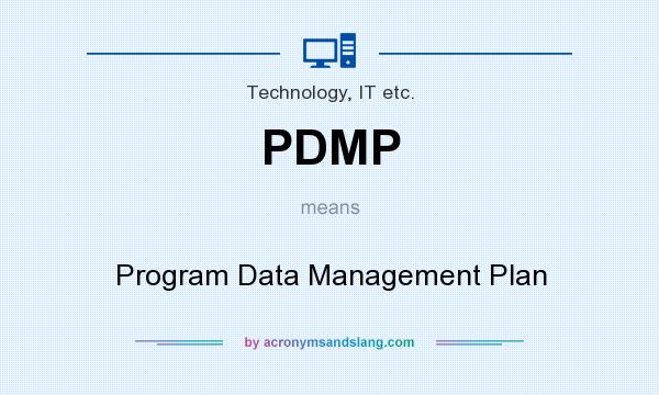 What does PDMP mean? It stands for Program Data Management Plan