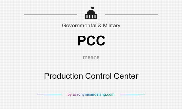What does PCC mean? It stands for Production Control Center