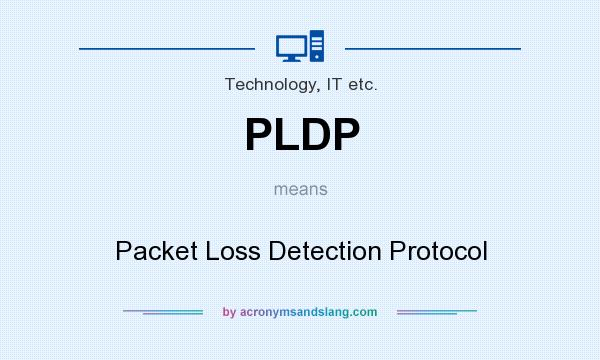 What does PLDP mean? It stands for Packet Loss Detection Protocol