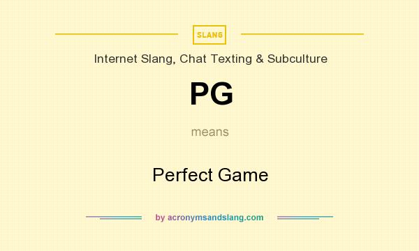 What does PG mean? It stands for Perfect Game