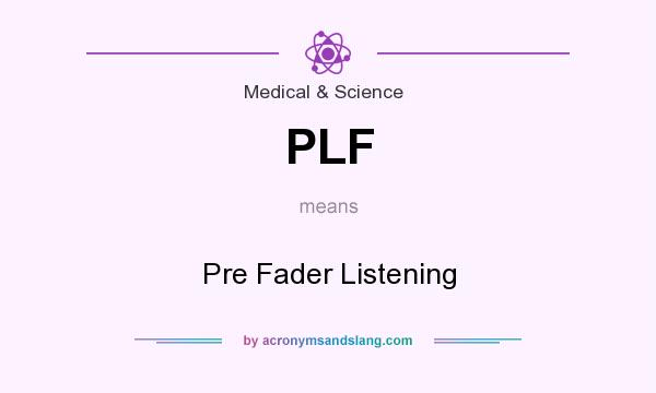 What does PLF mean? It stands for Pre Fader Listening