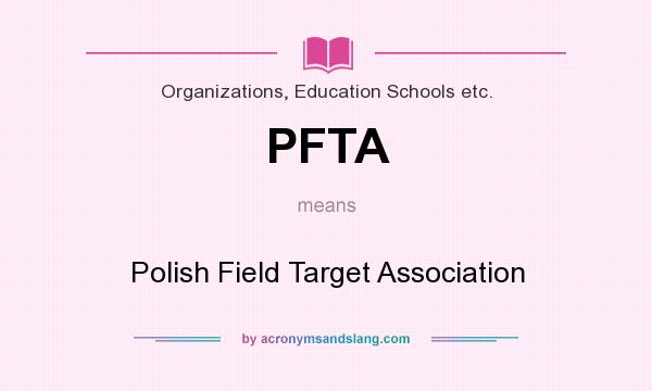 What does PFTA mean? It stands for Polish Field Target Association