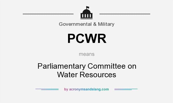 What does PCWR mean? It stands for Parliamentary Committee on Water Resources