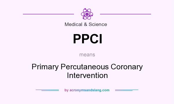 What does PPCI mean? It stands for Primary Percutaneous Coronary Intervention