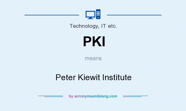 What does PKI mean? It stands for Peter Kiewit Institute