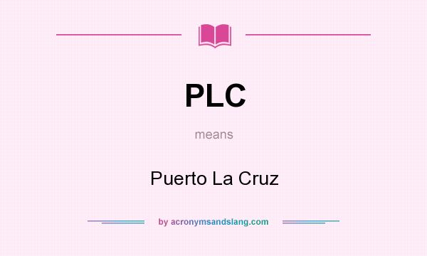 What does PLC mean? It stands for Puerto La Cruz