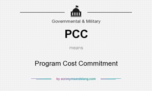 What does PCC mean? It stands for Program Cost Commitment