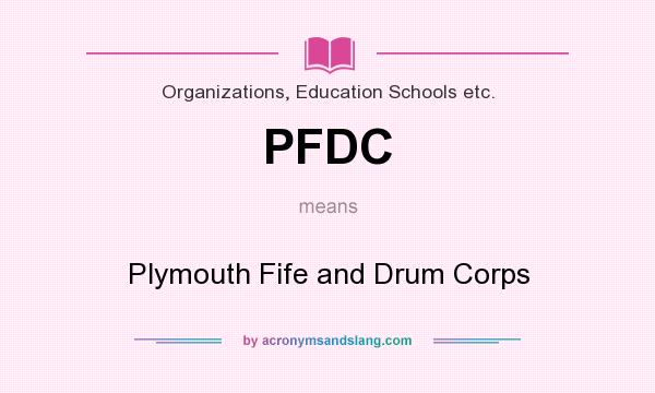 What does PFDC mean? It stands for Plymouth Fife and Drum Corps