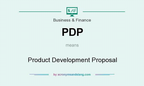 What does PDP mean? It stands for Product Development Proposal