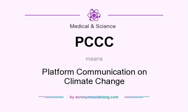 What does PCCC mean? It stands for Platform Communication on Climate Change