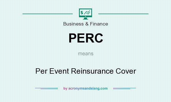 What does PERC mean? It stands for Per Event Reinsurance Cover