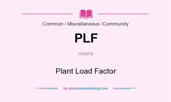 What does PLF mean? It stands for Plant Load Factor