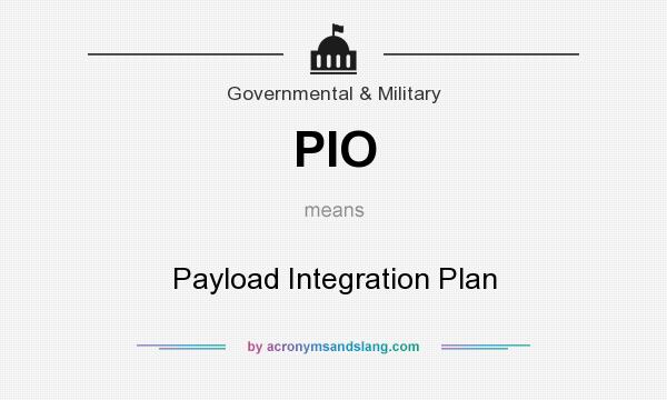What does PIO mean? It stands for Payload Integration Plan