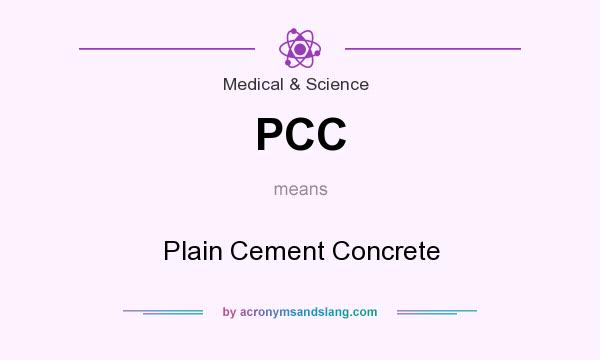 What does PCC mean? It stands for Plain Cement Concrete