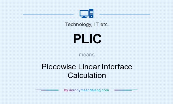 What does PLIC mean? It stands for Piecewise Linear Interface Calculation