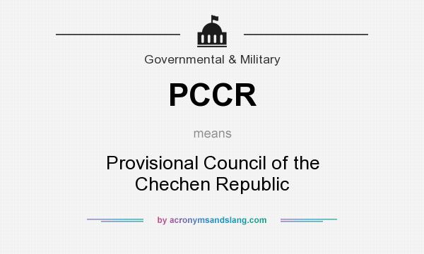 What does PCCR mean? It stands for Provisional Council of the Chechen Republic