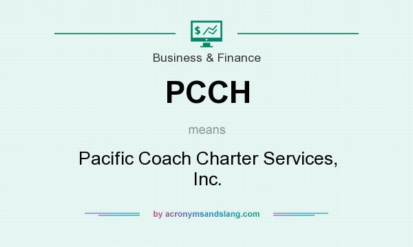 What does PCCH mean? It stands for Pacific Coach Charter Services, Inc.
