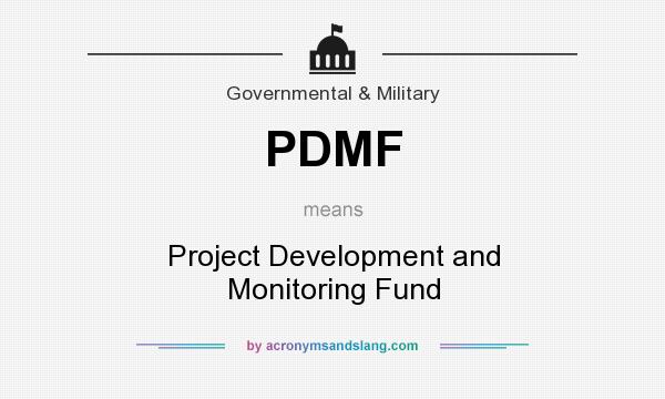 What does PDMF mean? It stands for Project Development and Monitoring Fund