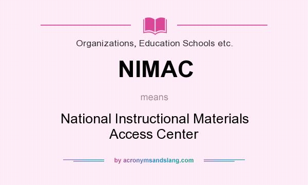 What does NIMAC mean? It stands for National Instructional Materials Access Center