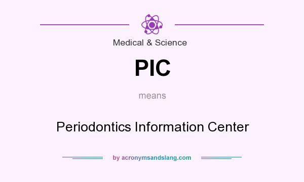 What does PIC mean? It stands for Periodontics Information Center