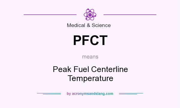 What does PFCT mean? It stands for Peak Fuel Centerline Temperature