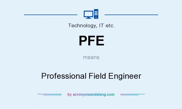 What does PFE mean? It stands for Professional Field Engineer