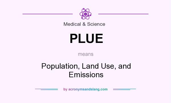 What does PLUE mean? It stands for Population, Land Use, and Emissions