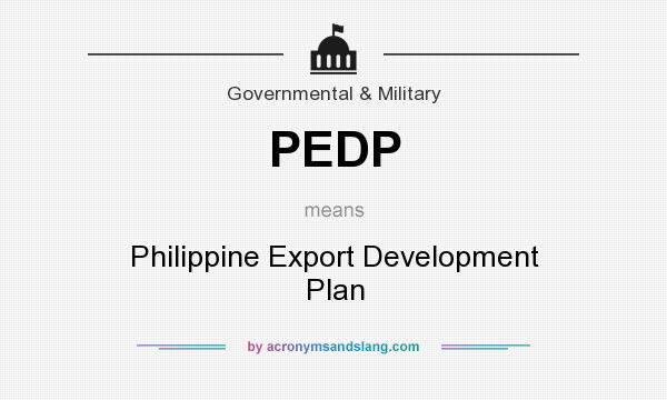What does PEDP mean? It stands for Philippine Export Development Plan