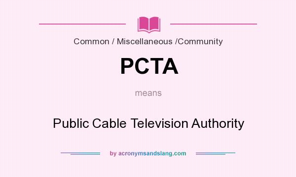 What does PCTA mean? It stands for Public Cable Television Authority