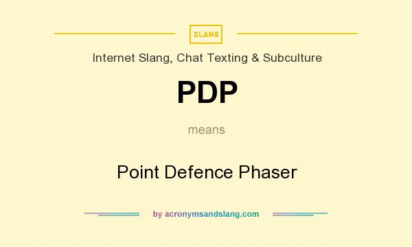 What does PDP mean? It stands for Point Defence Phaser
