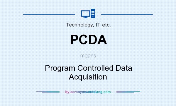 What does PCDA mean? It stands for Program Controlled Data Acquisition
