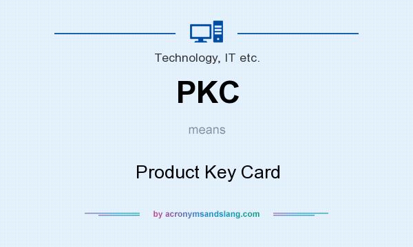 What does PKC mean? It stands for Product Key Card