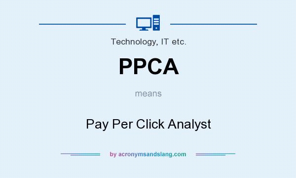What does PPCA mean? It stands for Pay Per Click Analyst