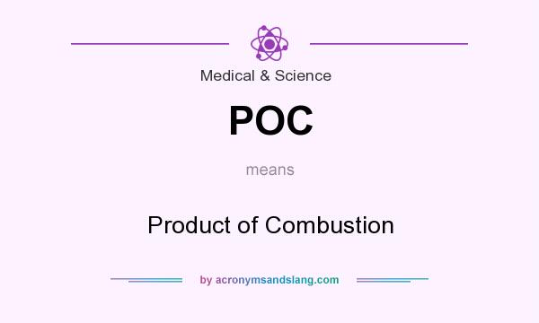 What does POC mean? It stands for Product of Combustion