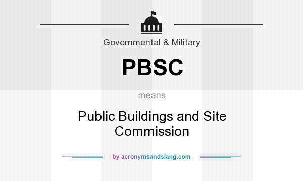 What does PBSC mean? It stands for Public Buildings and Site Commission