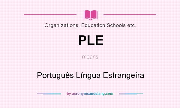 What does PLE mean? It stands for Português Língua Estrangeira