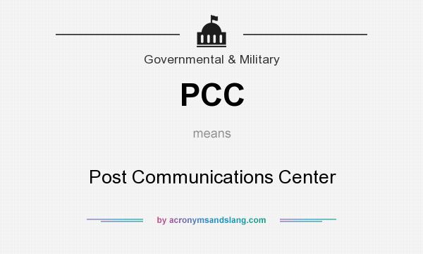 What does PCC mean? It stands for Post Communications Center