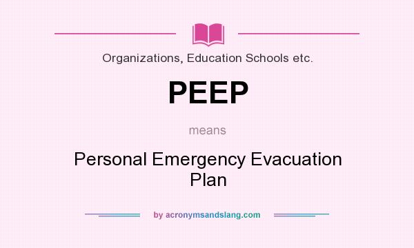 What does PEEP mean? It stands for Personal Emergency Evacuation Plan