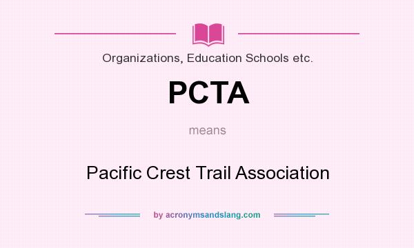 What does PCTA mean? It stands for Pacific Crest Trail Association
