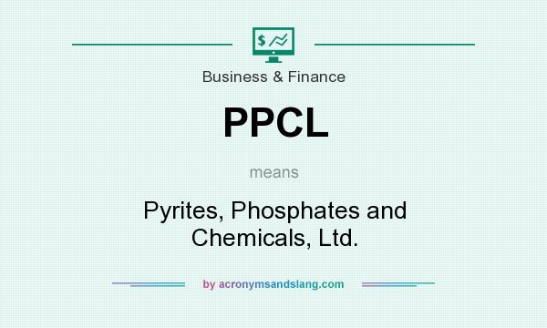 What does PPCL mean? It stands for Pyrites, Phosphates and Chemicals, Ltd.
