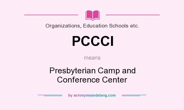 What does PCCCI mean? It stands for Presbyterian Camp and Conference Center