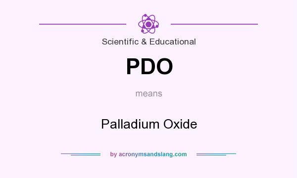 What does PDO mean? It stands for Palladium Oxide
